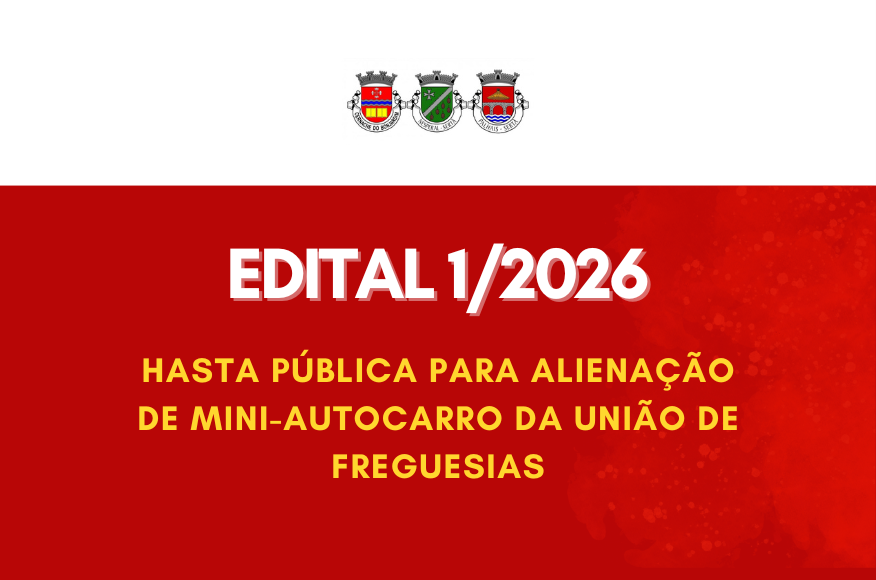 Edital N.&ordm; 1/2026 - Hasta P&uacute;blica para aliena&ccedil;&atilde;o de Mini-autocarro da Uni&atilde;o de Freguesias